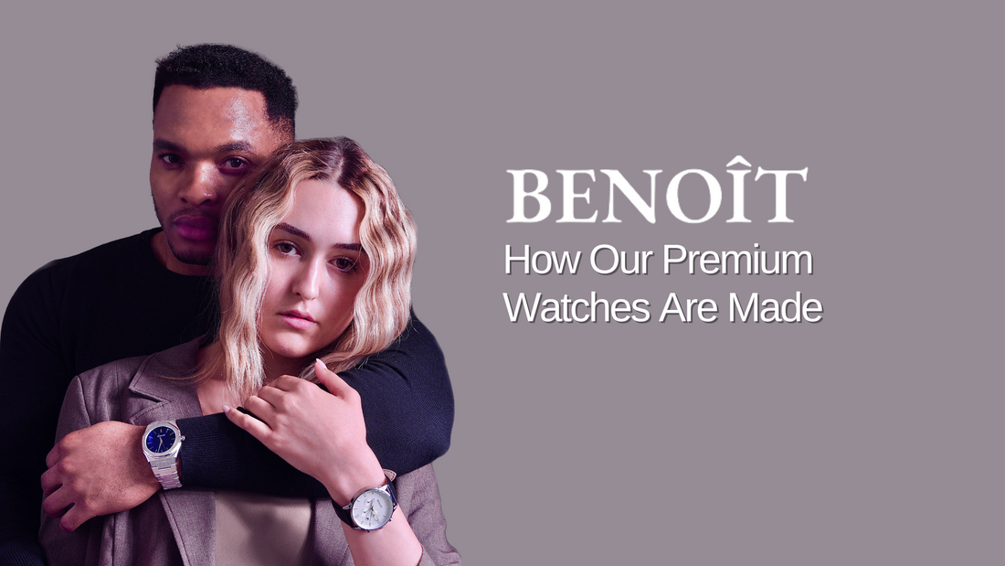 How Our Premium Watches Are Made | Benoit Watches